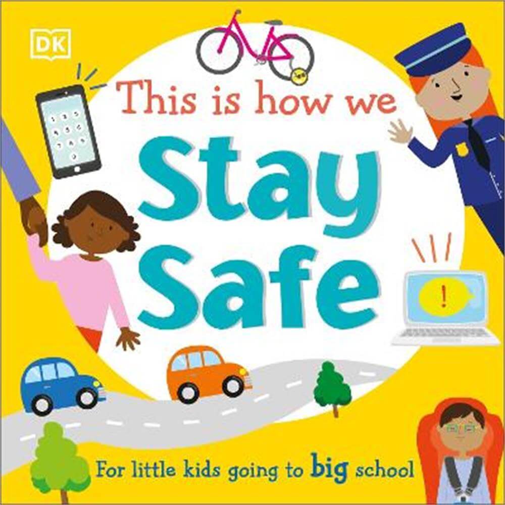 This Is How We Stay Safe: For Little Kids Going To Big School - DK
